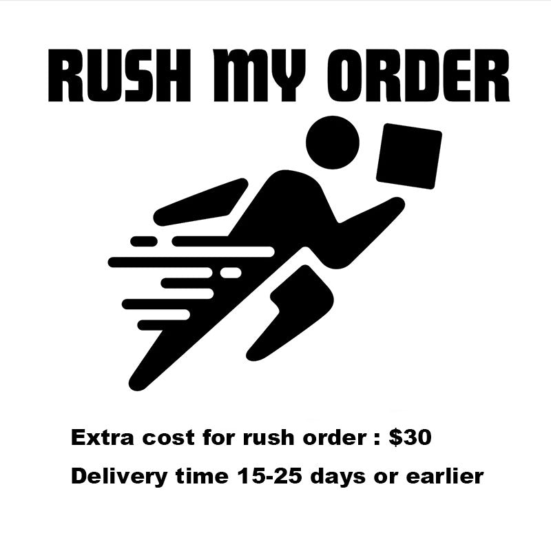 Extra Cost of Rush order, About 15-25 Days Or Earlier